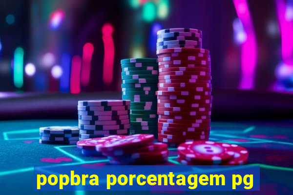 popbra porcentagem pg